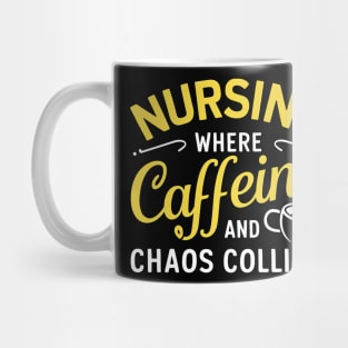 Nursing Where Caffeine & Chaos Collide Mug